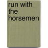 Run With the Horsemen door Ferrol Sams