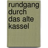 Rundgang durch das alte Kassel door Sabine Köttelwesch