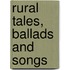 Rural Tales, Ballads And Songs