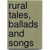 Rural Tales, Ballads And Songs door Robert Bloomfield