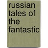 Russian Tales Of The Fantastic door Marilyn Minto