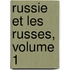 Russie Et Les Russes, Volume 1