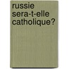 Russie Sera-T-Elle Catholique? door Jean Gagarin