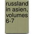 Russland in Asien, Volumes 6-7