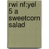 Rwi Nf:yel 5 A Sweetcorn Salad