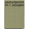 Sachunterricht im 1. Schuljahr door Carla Knoll