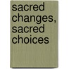 Sacred Changes, Sacred Choices door Dante Jericho Schmoeker