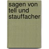 Sagen Von Tell Und Stauffacher door August Bernoulli
