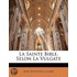Sainte Bible, Selon La Vulgate
