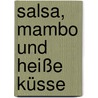 Salsa, Mambo und heiße Küsse door Sandra Ziegler