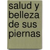 Salud y Belleza de Sus Piernas door Thomas Klyscz