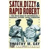 Satch, Dizzy, and Rapid Robert door Timothy M. Gay
