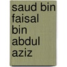 Saud Bin Faisal Bin Abdul Aziz by Miriam T. Timpledon