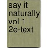 Say It Naturally Vol 1 2e-Text by Patrick D. Wall