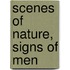 Scenes Of Nature, Signs Of Men