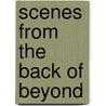 Scenes from the Back of Beyond by Meredith Oakes