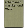 Schamanen, Mystiker und Ärzte door Sudhir Kakar