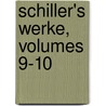 Schiller's Werke, Volumes 9-10 door Onbekend