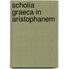 Scholia Graeca in Aristophanem door Friedrich D�Bner