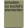 Scholien Zu Euclid's Elementen by Christoph Friedrich Von Pfleiderer