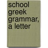 School Greek Grammar, a Letter door Charles Wordsworth
