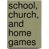 School, Church, And Home Games door George Orrin Draper