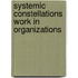 Systemic Constellations Work in Organizations