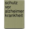 Schutz vor Alzheimer Krankheit by Günter Albert Ulmer