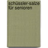 Schüssler-Salze für Senioren by Eva Marbach