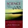 Science And The Search For God by Gary A. Kowalski