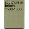 Sculpture In Britain 1530-1830 door Margaret Whinney