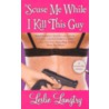 Scuse Me While I Kill This Guy by Leslie Langtry