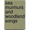 Sea Murmurs And Woodland Songs by Se B. 1853 Faulkner
