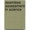 Seamless Assessment in Science door Sandra K. Abell