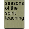 Seasons Of The Spirit Teaching door Margaret Kyle