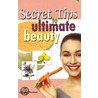 Secret Tips To Ultimate Beauty door Vijaya Kumar