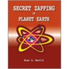 Secret Zapping Of Planet Earth by Russ A. Martin