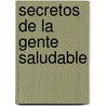 Secretos de La Gente Saludable by David Niven