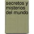 Secretos y Misterios del Mundo