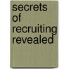 Secrets Of Recruiting Revealed by Marc Theriault