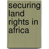 Securing Land Rights In Africa door Tor A. Benjaminsen