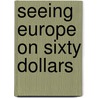 Seeing Europe on Sixty Dollars door Wilber Finley Fauley