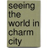 Seeing the World in Charm City by Zelda L. Rideout