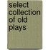 Select Collection of Old Plays