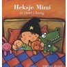 Heksje Mimi is (niet) bang