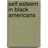 Self Esteem in Black Americans by Joseph A. Bailey