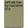 Self We Live By:narrative Id P door James A. Holstein