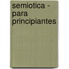 Semiotica - Para Principiantes by Paul Cobley
