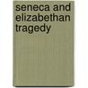 Seneca and Elizabethan Tragedy door Frank Laurence Lucas