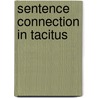 Sentence Connection In Tacitus by Clarence Whittlesey Mendell